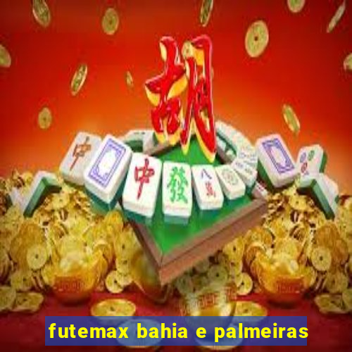 futemax bahia e palmeiras